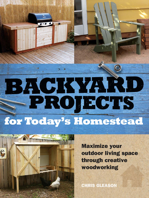 Title details for Backyard Projects for Today's Homestead by Chris Gleason - Available